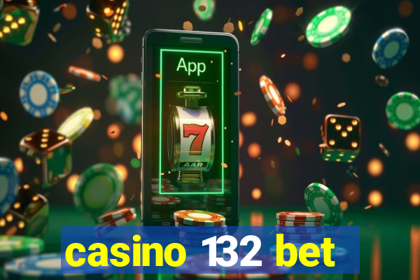 casino 132 bet